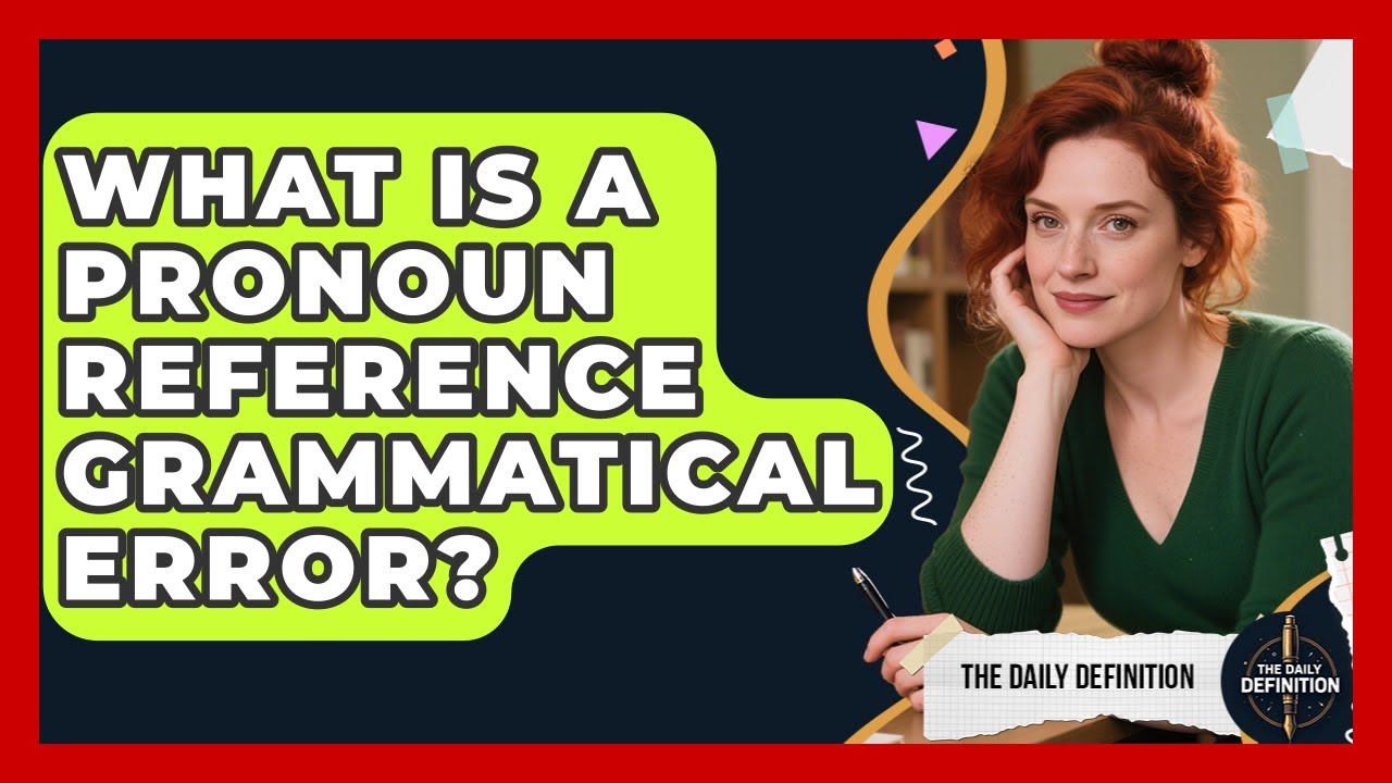 What Is A Pronoun Reference Grammatical Error? - The Daily Definition