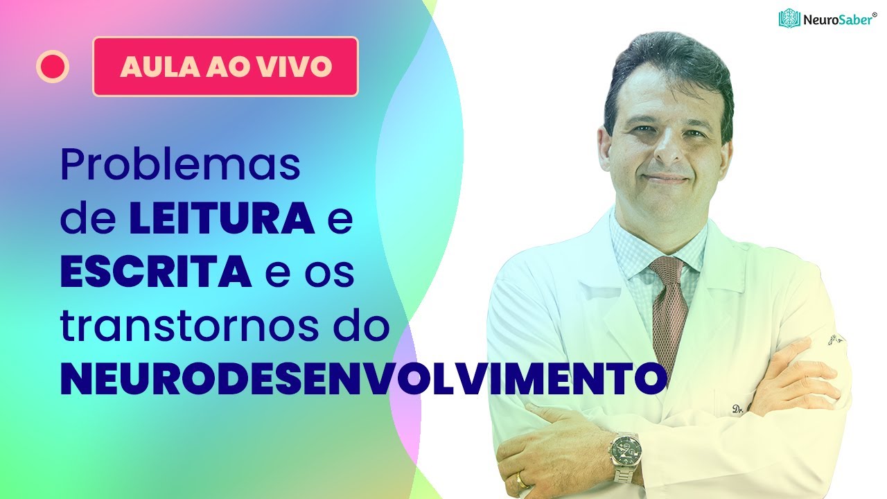 Problemas de LEITURA e ESCRITA nos Transtornos de NEURODESENVOLVIMENTO | Lives NeuroSaber