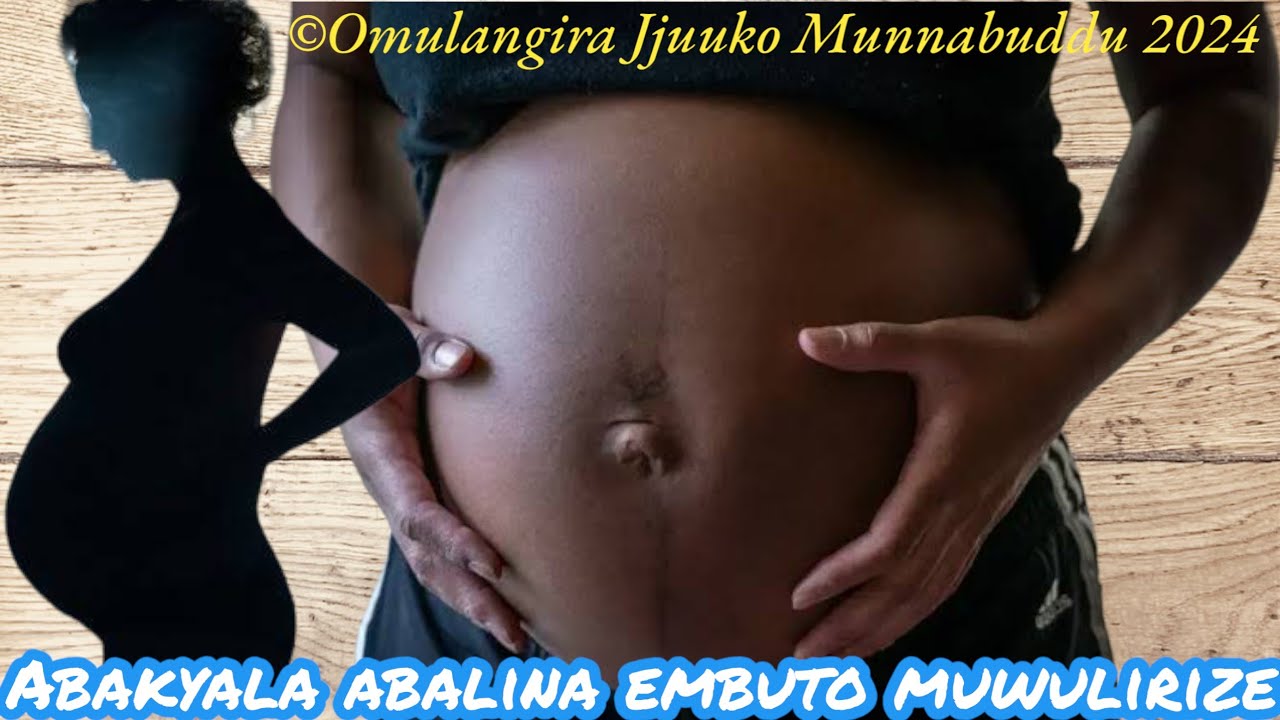 Abakyala abalina embuto muwulirize Omulangira Jjuuko Munabuddu