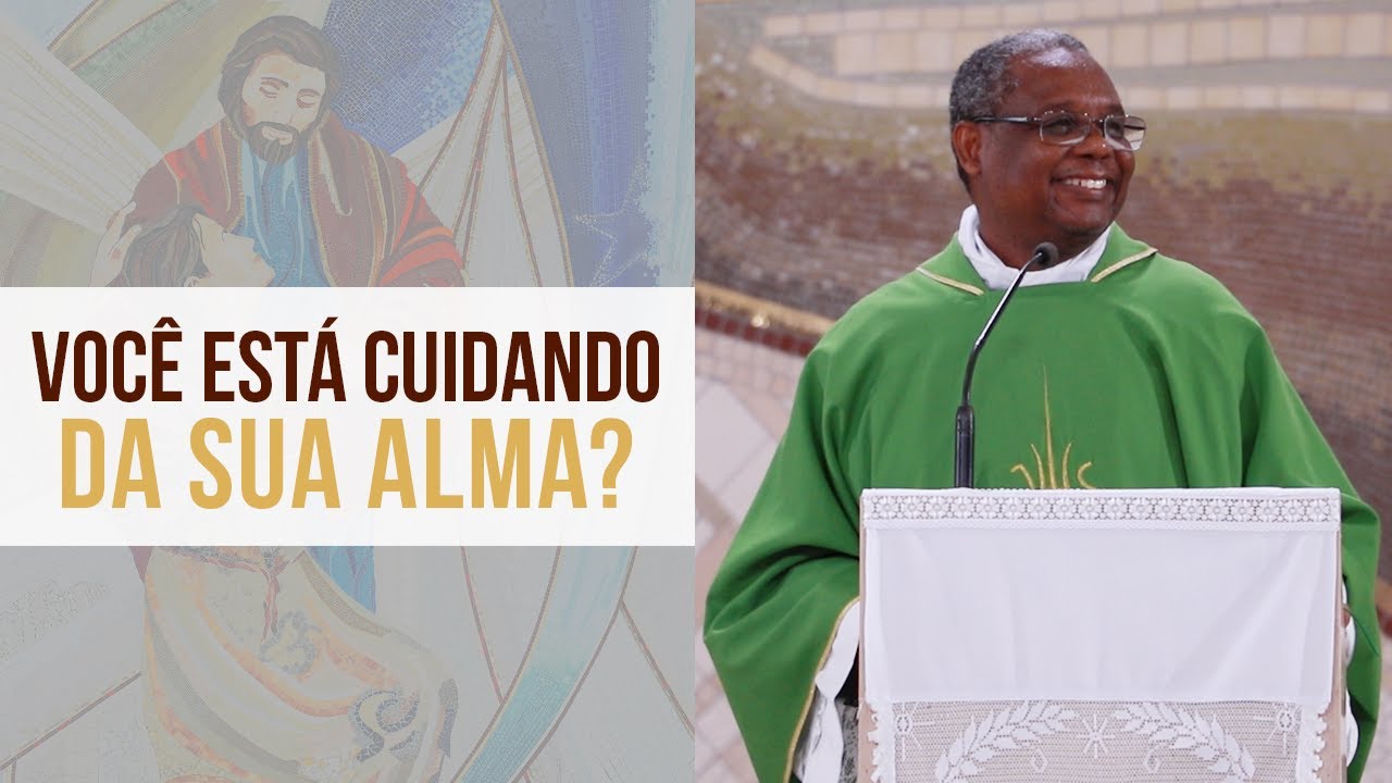 Você está cuidando da sua alma? Padre José Augusto (12/02/2020)