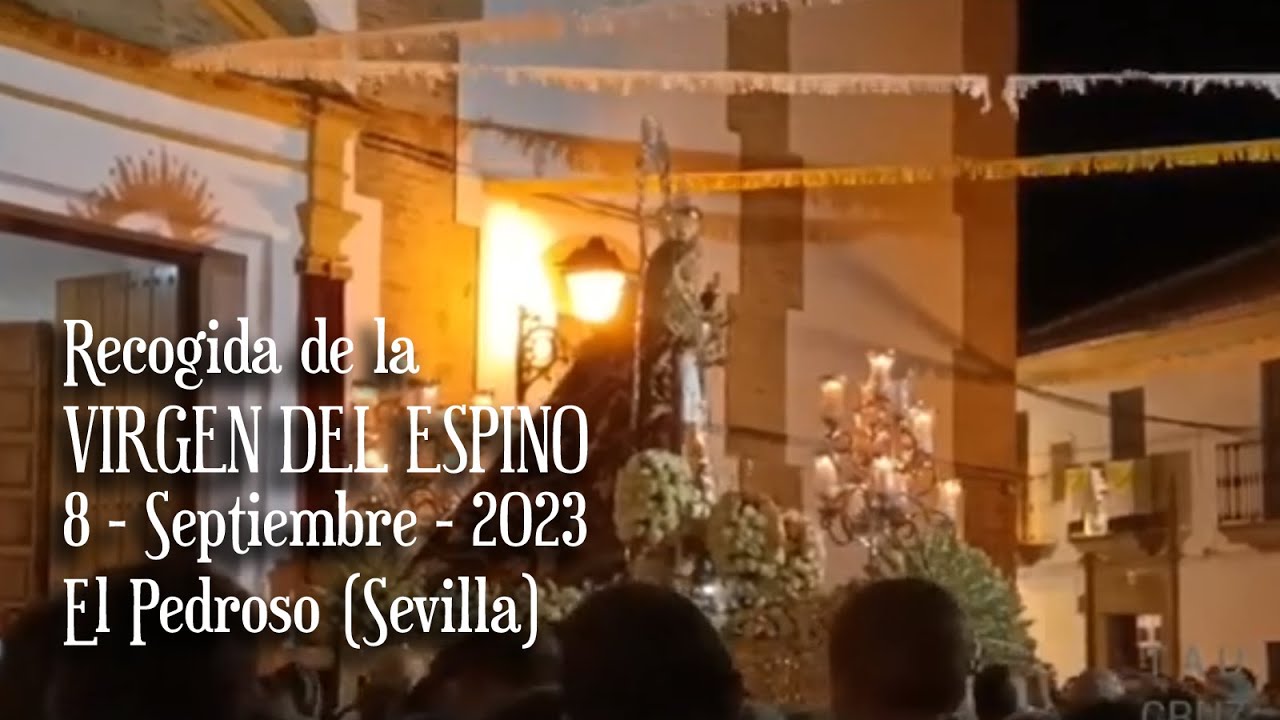 RECOGIDA DE LA PROCESIÓN DE LA VIRGEN DEL ESPINO. El Pedroso - 8 - Septiembre - 2023