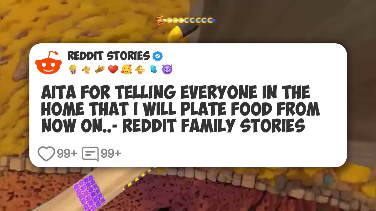 AITA For Telling Everyone In The Home That I Will Plate Food From Now On. - Reddit Family #reddit 