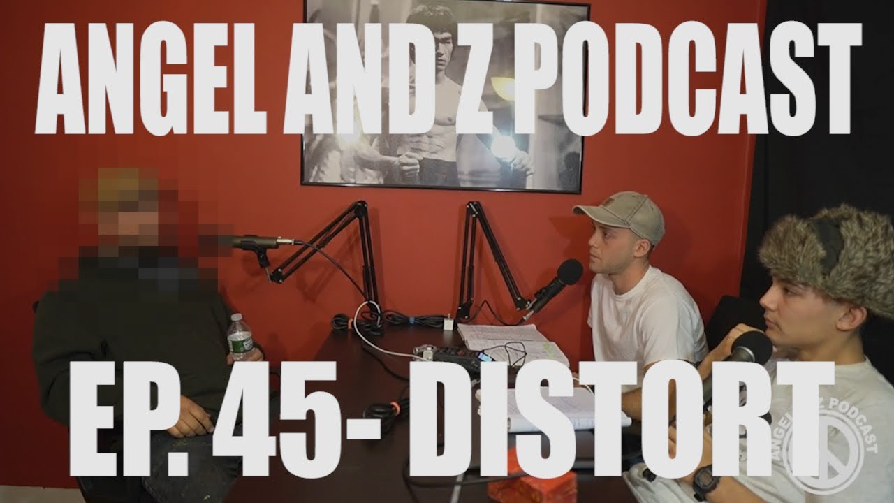 Angel and Z Podcast: Ep.45- DISTORT