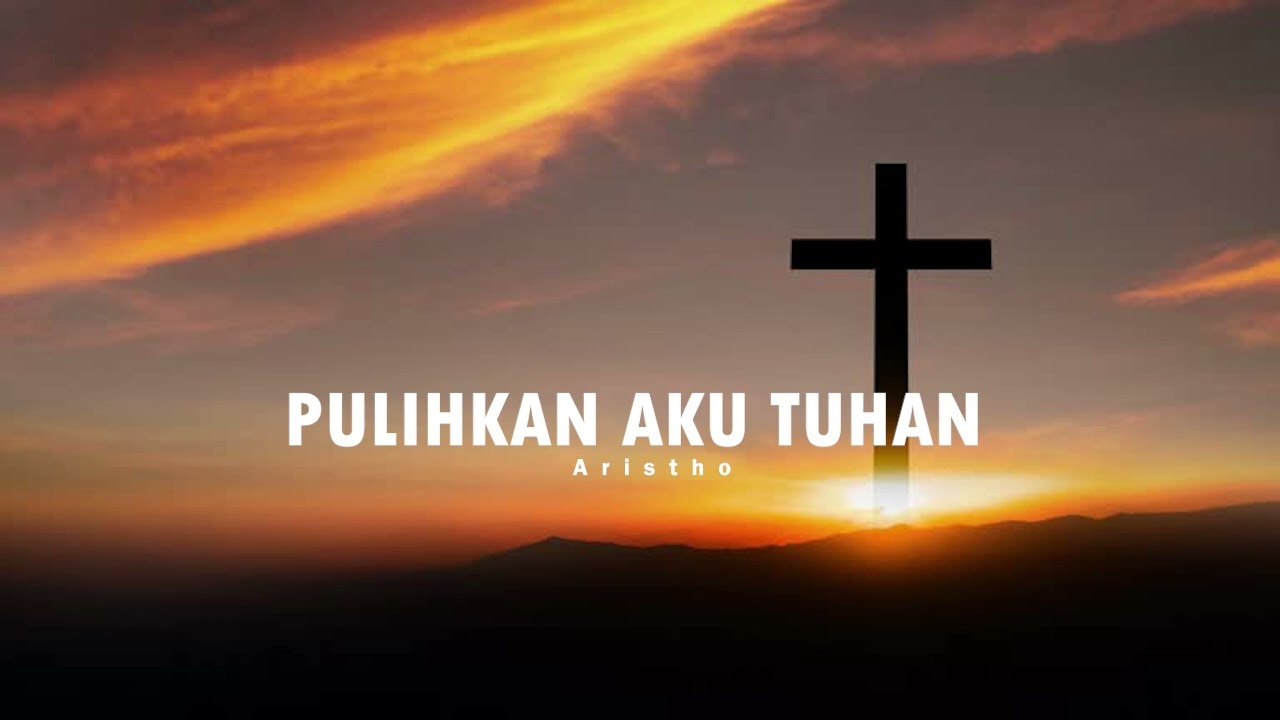 PULIHKAN AKU TUHAN - Aristho (MV)
