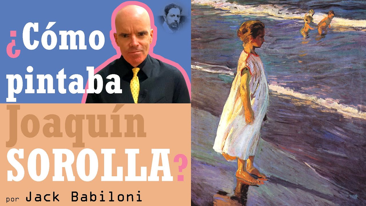 ¿Cómo pintaba Joaquín Sorolla? | Jack Babiloni