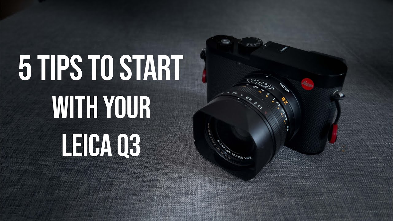 5 TIPS TO START with your Leica Q3
