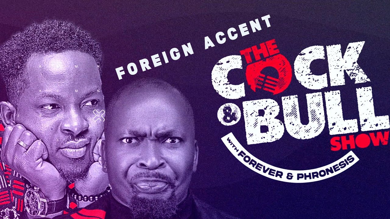 FOREIGN ACCENT - FOREVER & PHRONESIS | The Cock & Bull Show SE01EP10 #podcast #podcasts