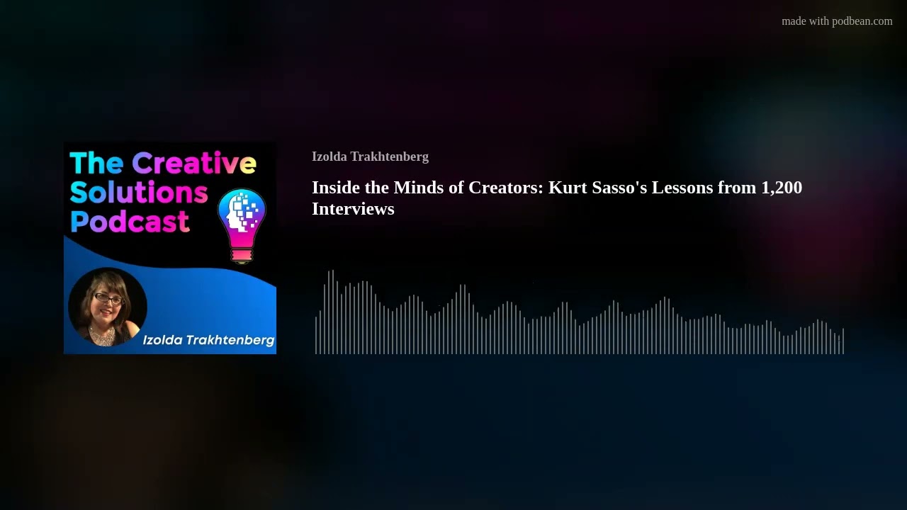 Inside the Minds of Creators: Kurt Sasso's Lessons from 1,200 Interviews