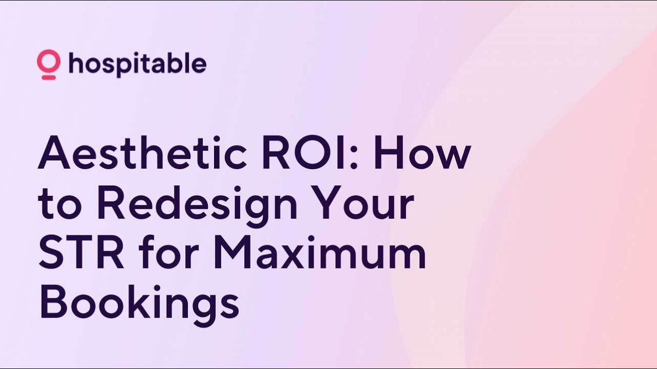 Aesthetic ROI: How to Redesign Your STR for Maximum Bookings - Hospitable Conference
