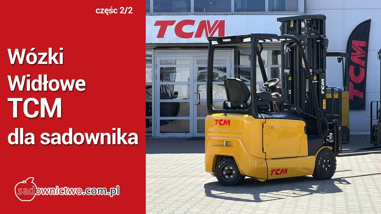 Wózki widłowe TCM - dla sadownika [Jakub Korczak] - część 2/2