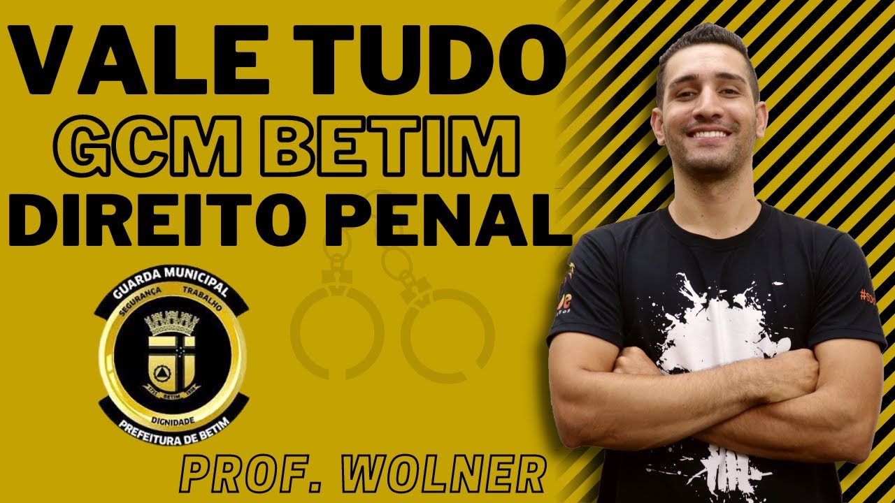 VALE TUDO - Direito Penal - GCM Betim