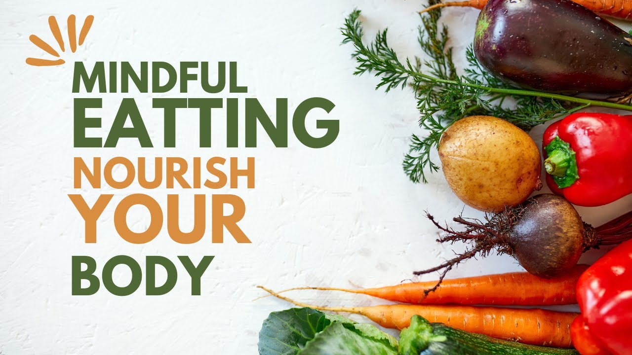 Nourish Your Body: A Deep Dive into Mindful Eating for Wellness