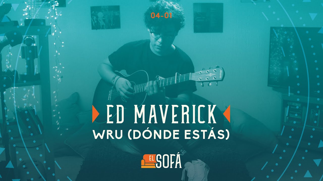 Ed Maverick - Wru (dónde estás) (En vivo desde El Sofá)