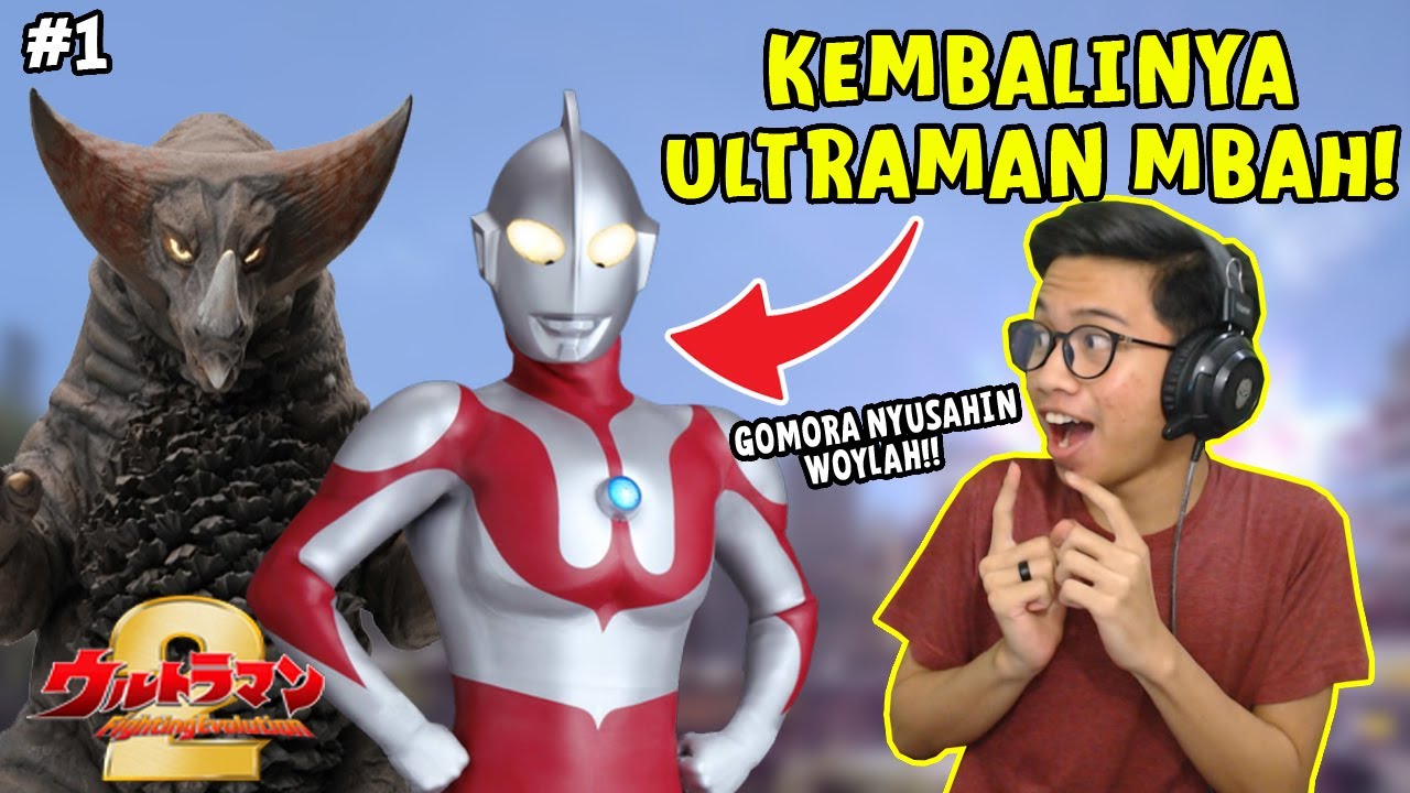 GOMORA NYUSAHIN ULTRAMAN MBAH!! AKU MENDUKUNGMU MBAH!! [Ultraman FE2 Story Mode Part 1]