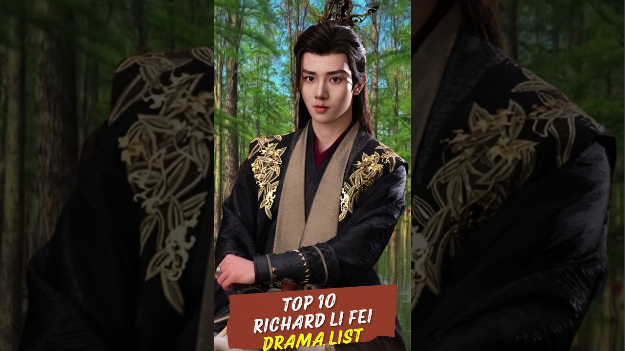 李菲 Richard Li Fei Drama List | Li Fei 's all 10 dramas🎭🌟#Richard Li #Lifei #cdrama #shorts