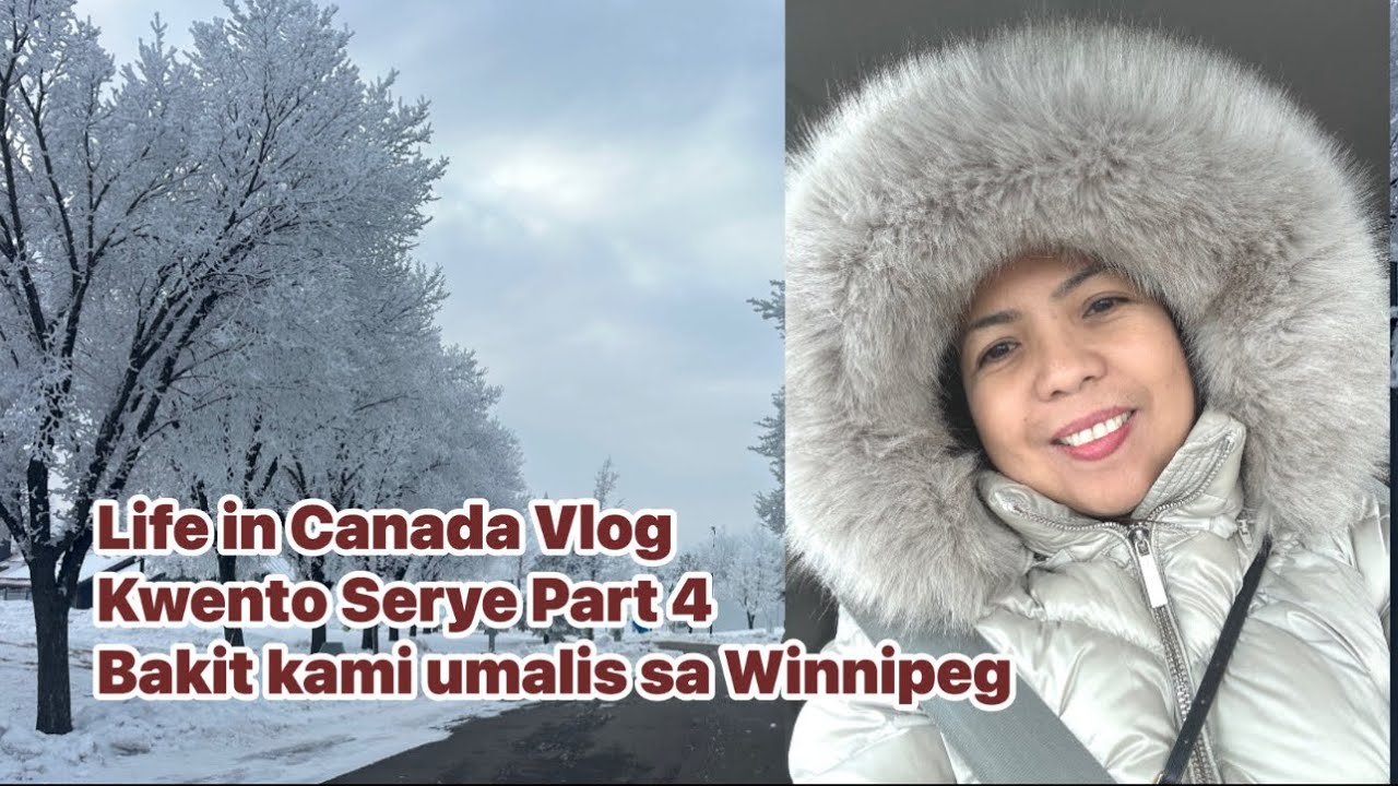 Life in Canada Vlog : Kwento serye Part 4 : Bakit kami umalis sa Winnipeg 