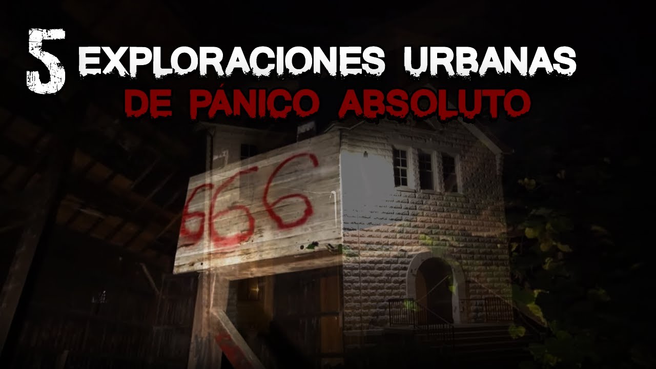 5 Exploraciones Urbanas de P&aacute;nico Absoluto