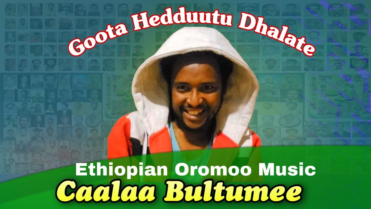 caalaa Bultumee Oromo Ethiopian Music *Goota hedduu dhalate*