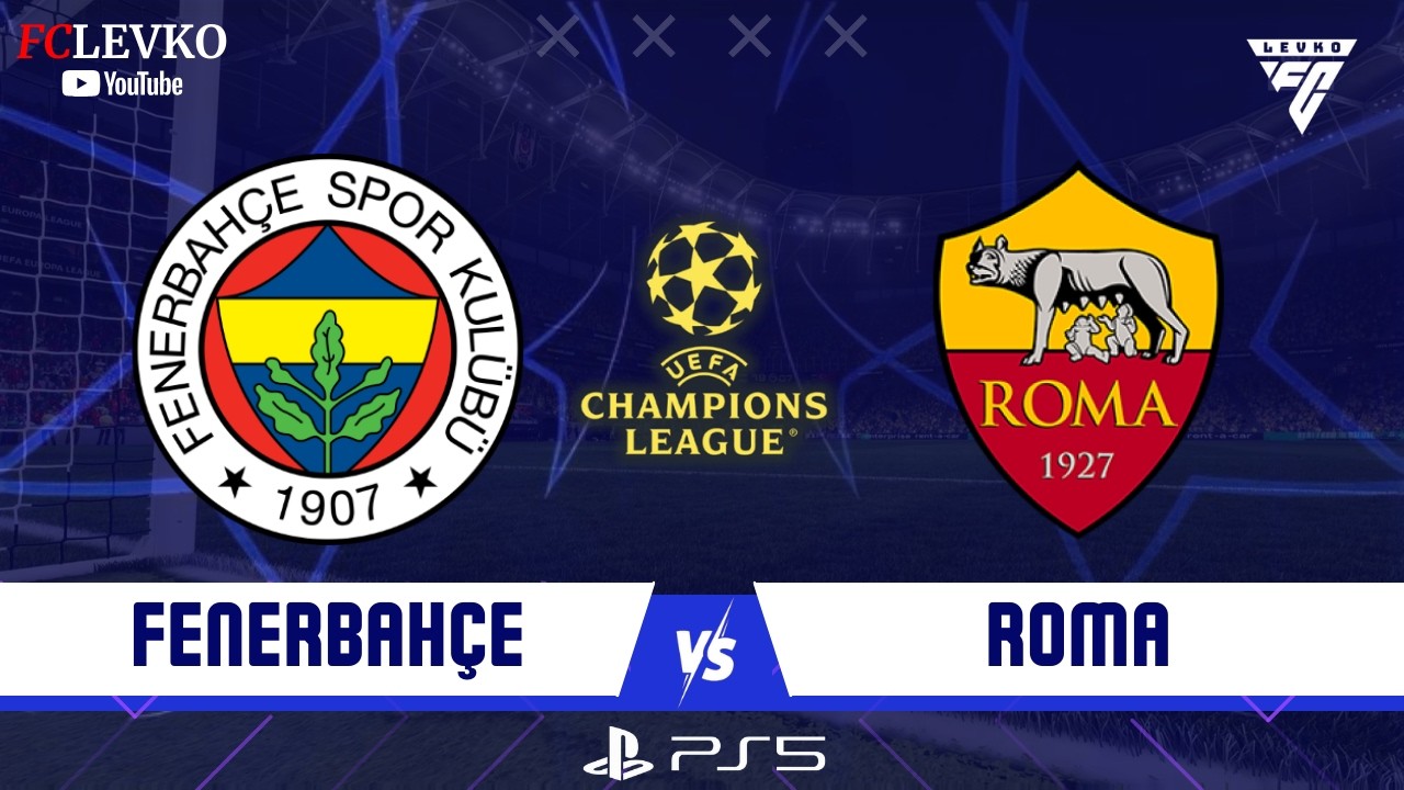 ⚽︎ FENERBAHÇE - ROMA | ASENSİO, KANTE, SIDIKI CHERİF | ŞAMPİYONLAR LİGİ FİNAL 2026 🏆 FC 26 TÜRKÇE