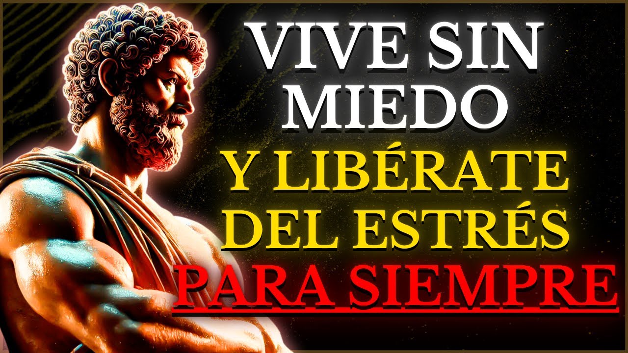 VIVE SIN MIEDO, ACTÚA COMO UN ESTOICO Y LIBÉRATE del ESTRÉS PARA SIEMPRE | estoicismo