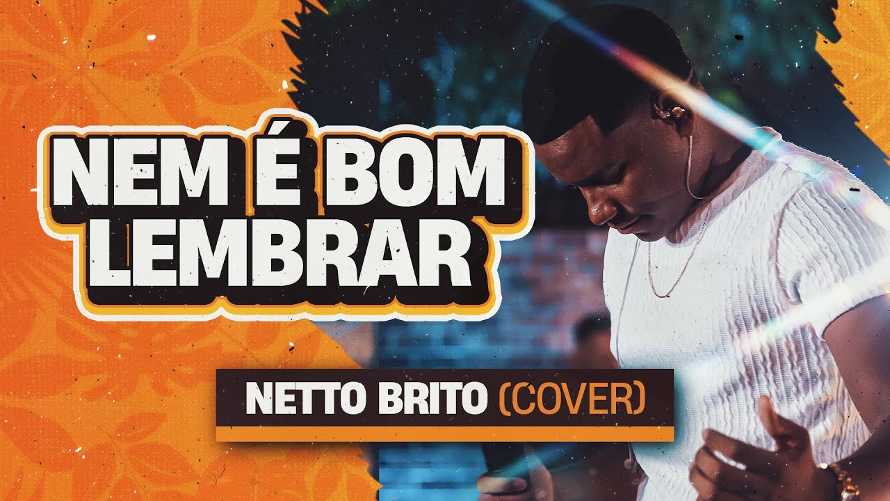 Nem É Bom Lembrar - Netto Brito | Pra Encher e Derramar 2.0 - OFICIAL