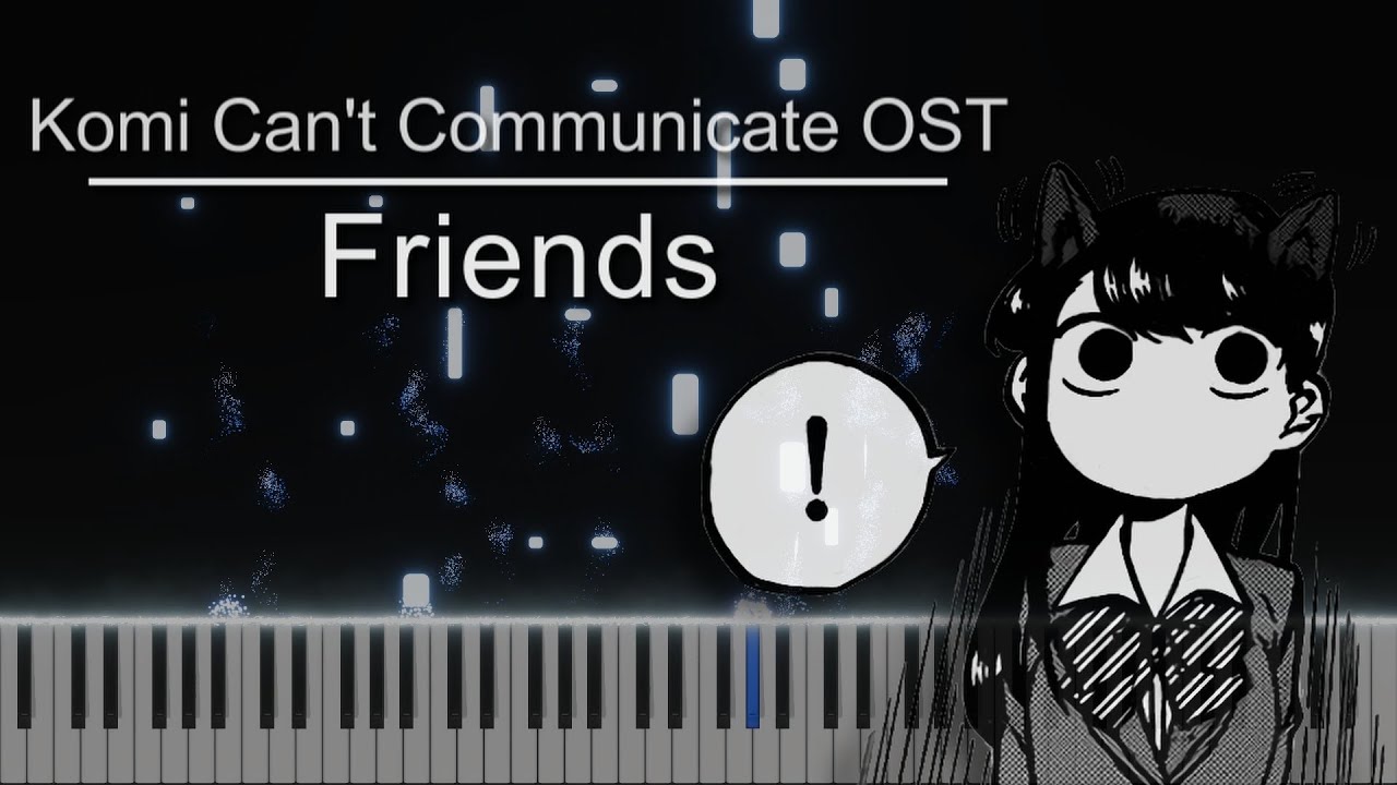 [Tutorial] Komi Can't Communicate OST - To my first friend | Piano