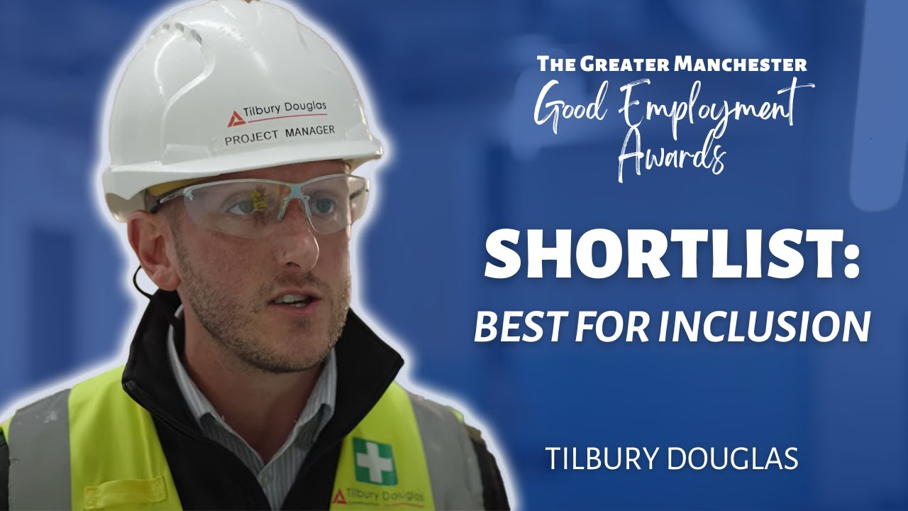 Shortlisted: Tilbury Douglas - Best for Inclusion - Good Employment Awards 2024