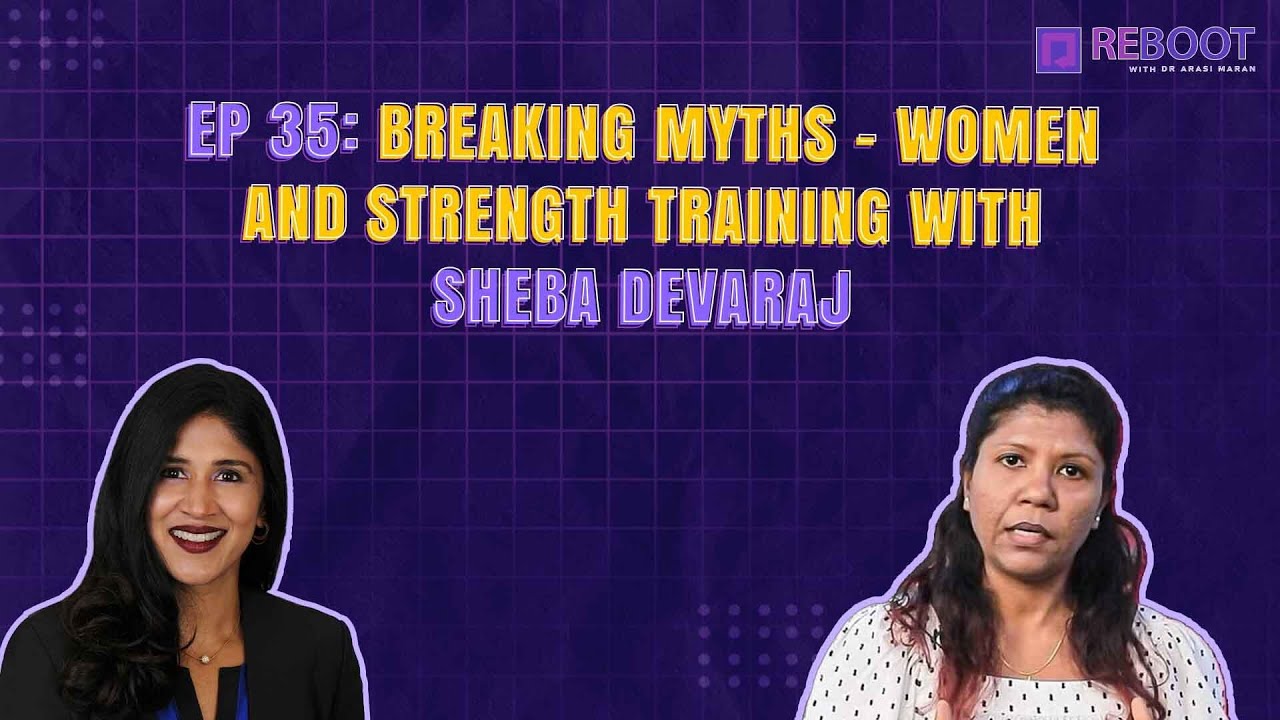 EP 35: Breaking Myths - Women and Strength Training with Sheba Devaraj