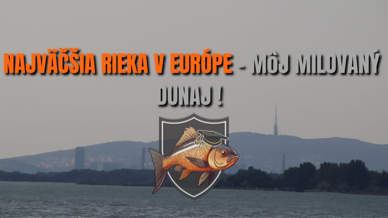 NAJVÄČŠIA RIEKA V EURÓPE - MÔJ MILOVANÝ DUNAJ ! ( LOV KAPRA Z LODE NA DUNAJI - VIETOR DÁŽĎ SLNKO )