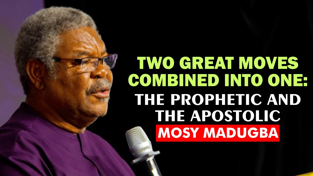 Two Great Moves Combined into One: the Prophetic and the Apostolic - Mosy Madugba
