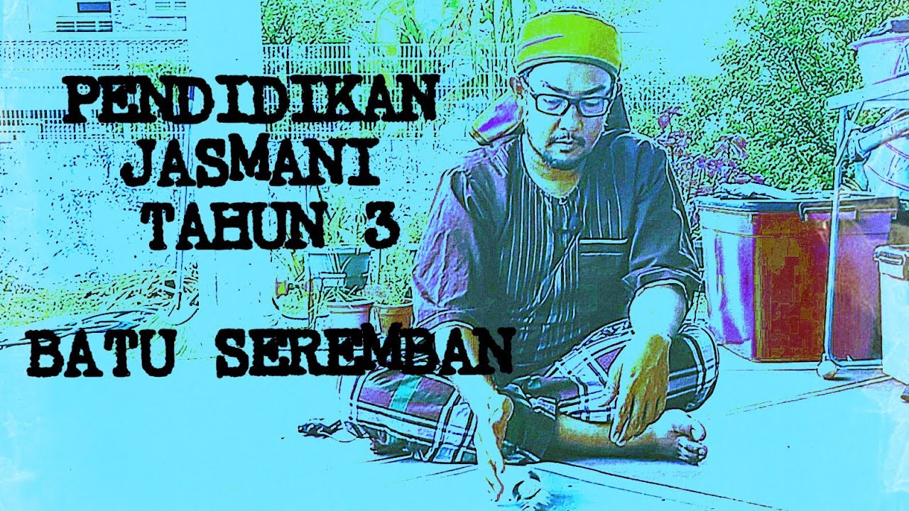 PENDIDIKAN JASMANI TAHUN 3 : STRATEGI JUARA : BATU SEREMBAN