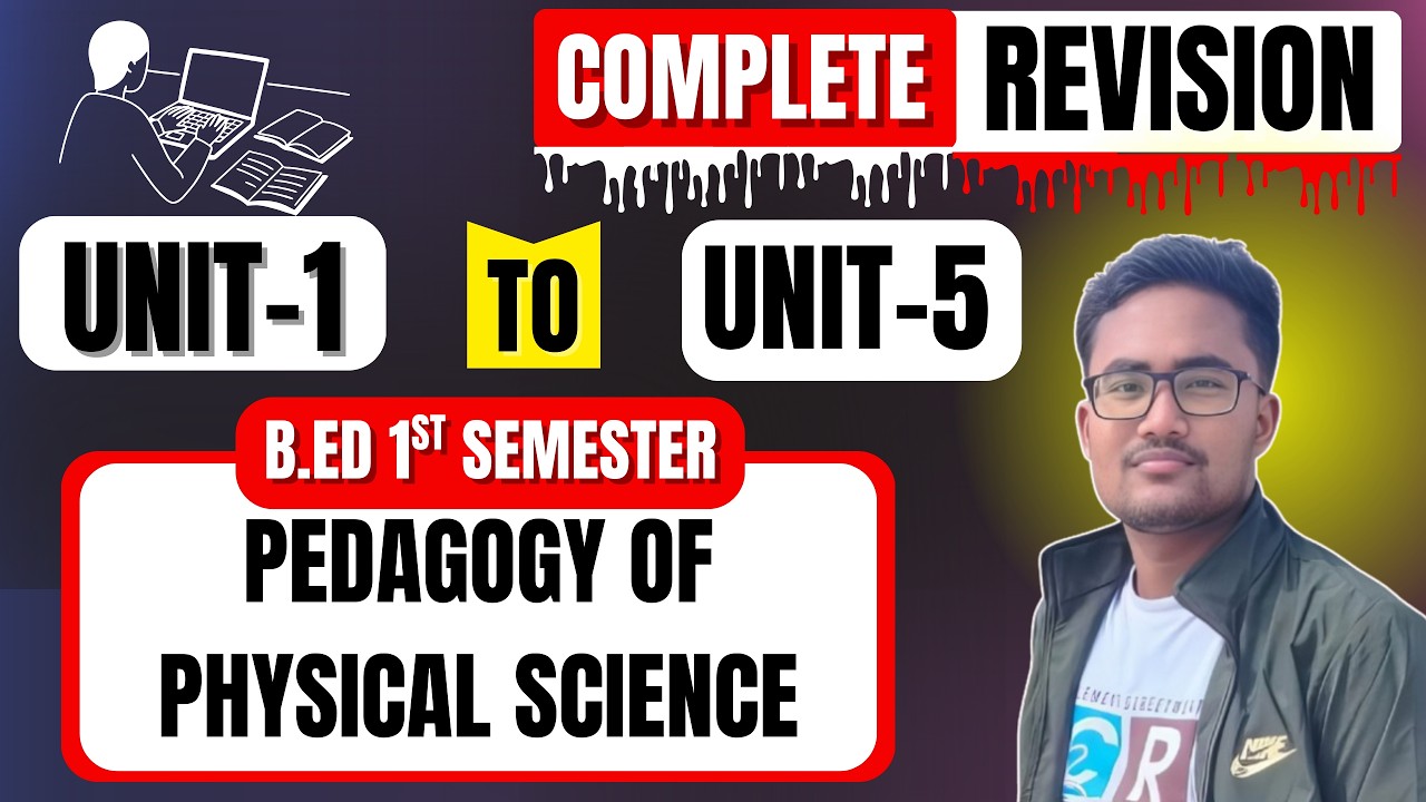 PEDAGOGY OF PHYSICAL SCIENCE |COMPLETE REVISION | B.ED 1ST SEMESTER | UNIT 1 TO 5 IMPORTANT FOR EXAM