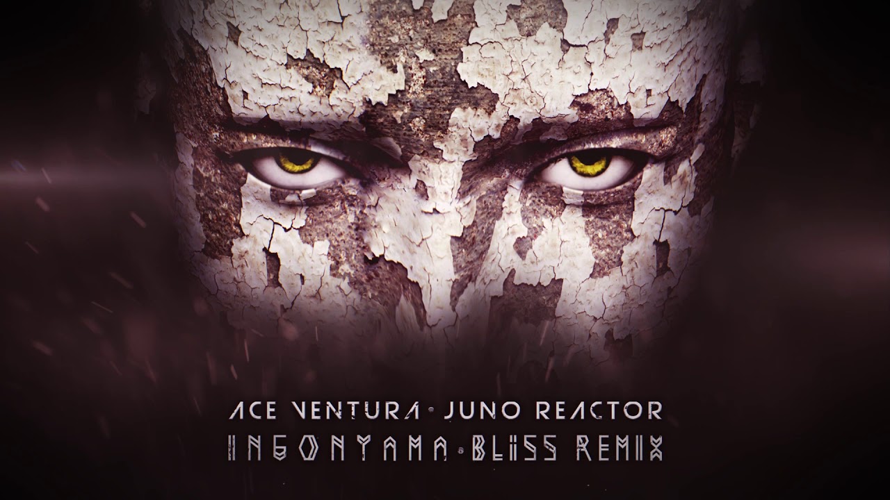 Ace Ventura & Juno Reactor - Ingonyama (BLiSS Remix)