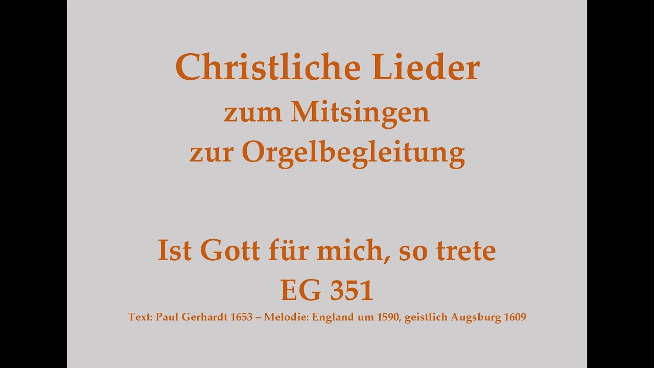 Ist Gott für mich, so trete EG 351 Christliches Lied zum Mitsingen mit Orgelbegleitung