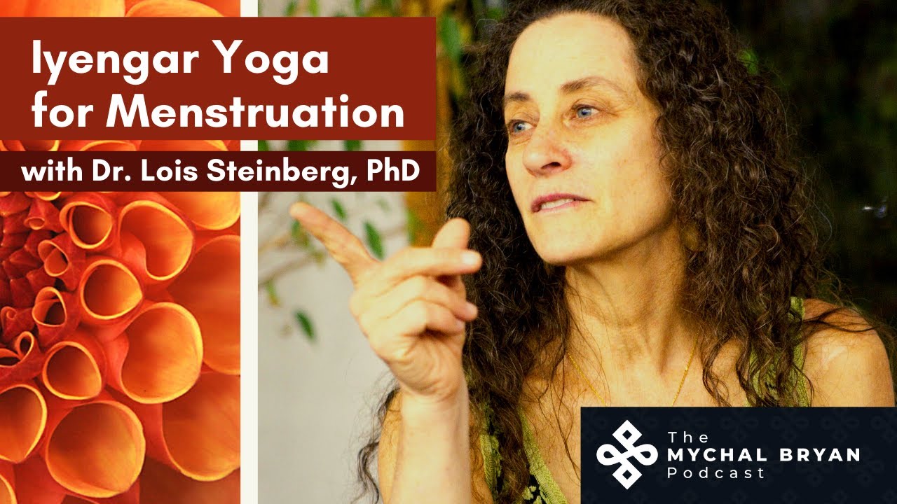 LOIS STEINBERG on Iyengar Yoga for Menstruation