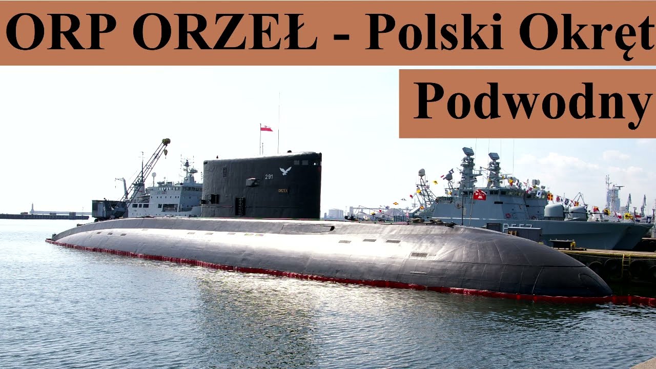 ORP ORZEŁ - Polski Okręt Podwodny - Om&oacute;wienie