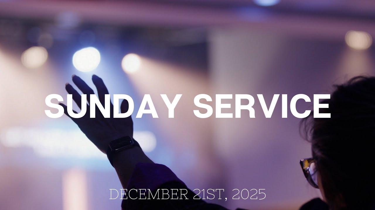 Sunday AM Service | December 21st, 2025