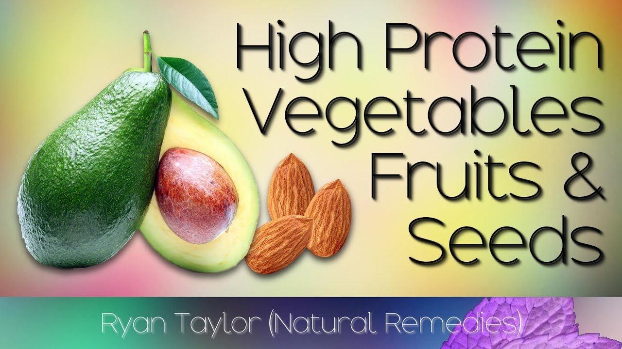High Protein Vegetables, Fruits and Seeds