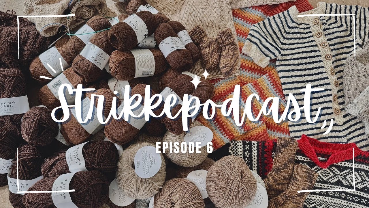 En litt forsinket oppdatering av sommerhalvåret | Strikkepodcast #6