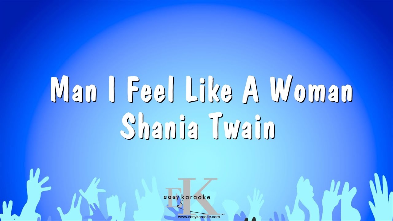 Man I Feel Like A Woman - Shania Twain (Karaoke Version)