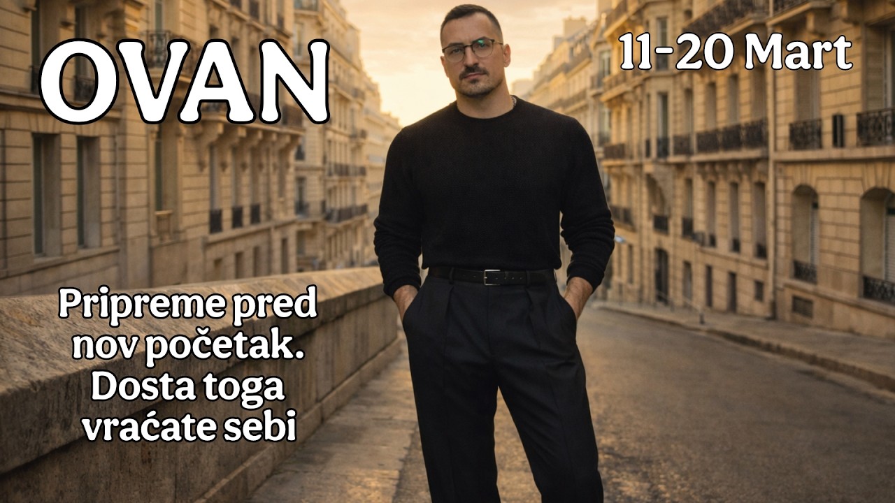 Ovan 11 20 Mart Pripreme pred nov pocetak  Dosta toga vracate sebi