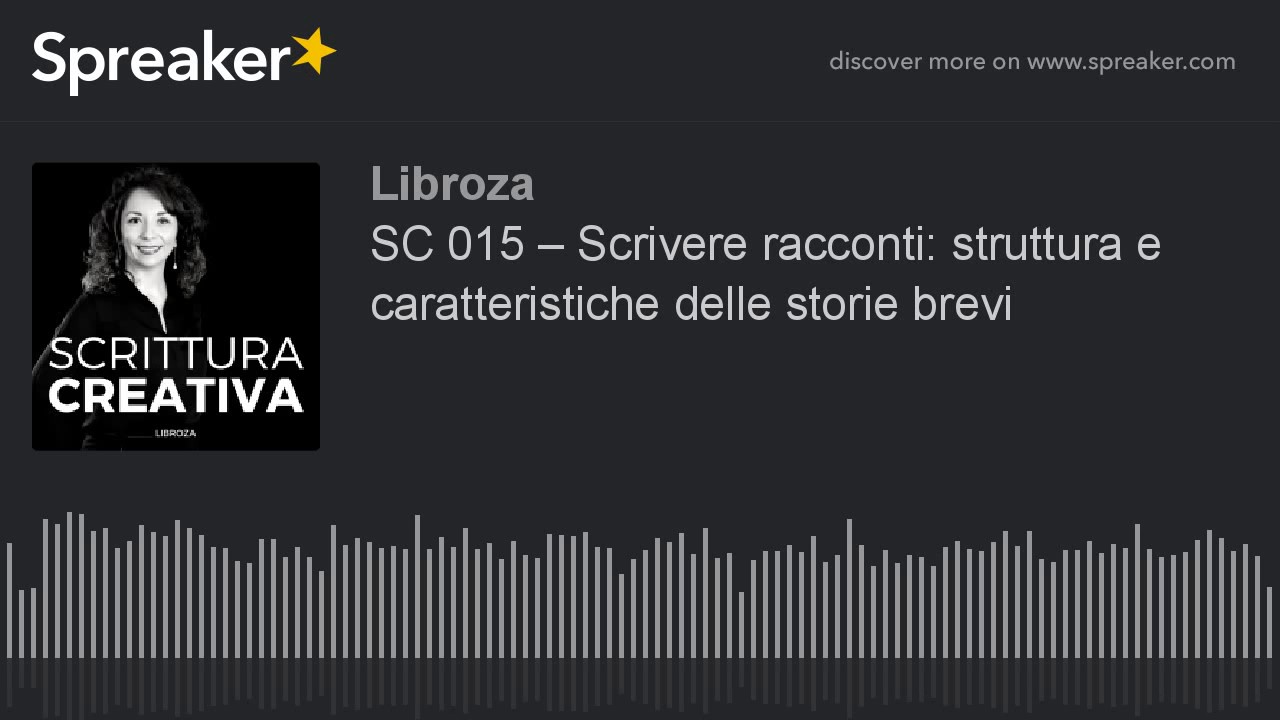 SC 015 – Scrivere racconti: struttura e caratteristiche delle storie brevi