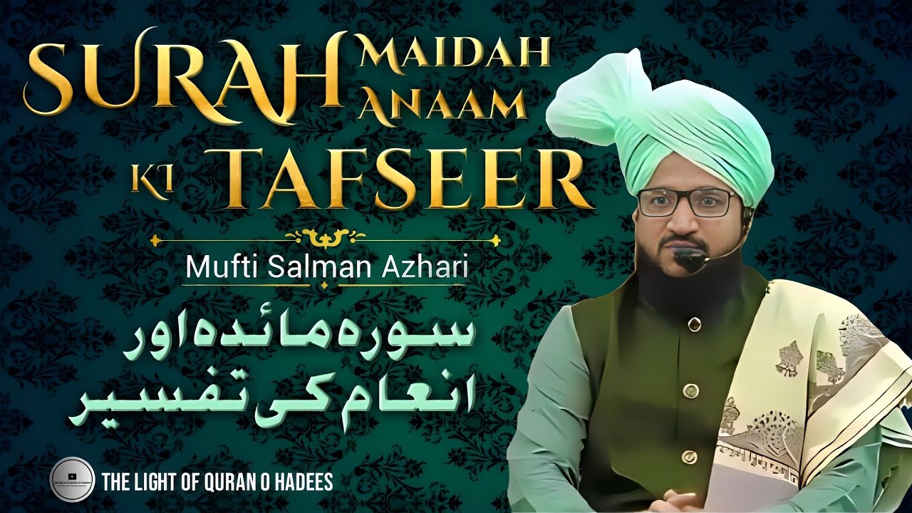 Surah Maidah & Anaam | Ki Tafseer | Bayan By Mufti Salman Azhari | @thelightofquranohadees