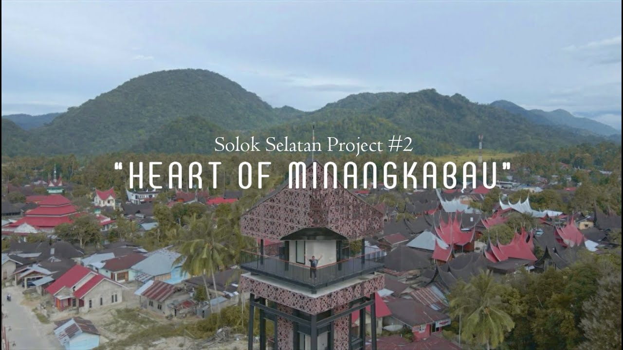SOLOK SELATAN "Nagari Saribu Rumah Gadang" (Project #2)