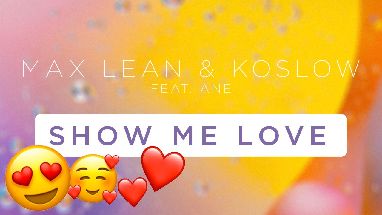 Max Lean & Koslow - Show Me Love (feat. Ane)