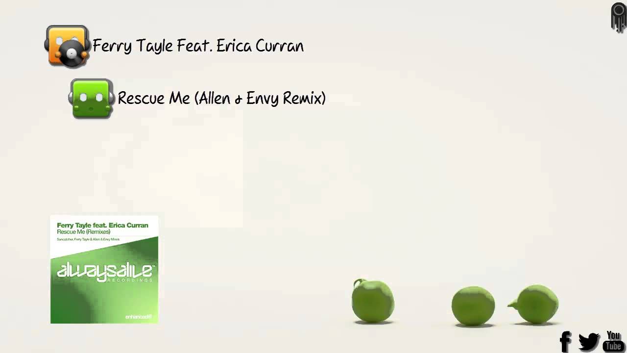 Ferry Tayle Feat. Erica Curran - Rescue Me (Allen & Envy Remix) [Always Alive Recordings]