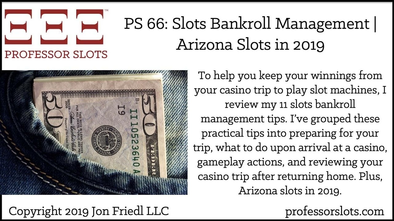 PS 66: Slots Bankroll Management | Arizona Slots in 2019