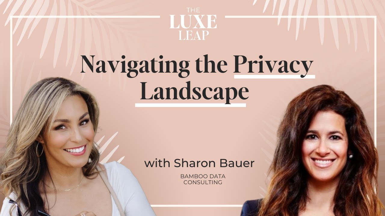 SE1 E10 - Navigating the Privacy Landscape | Sharon Bauer on The Luxe Leap