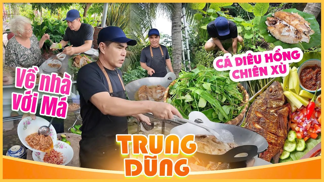 Trung Dũng | Về Nhà Với Má - Nấu Món Cá Diêu Hồng Chiên Xù Cuốn Rau Sống Chấm Mắm Cá Cơm Thơm Ngon !