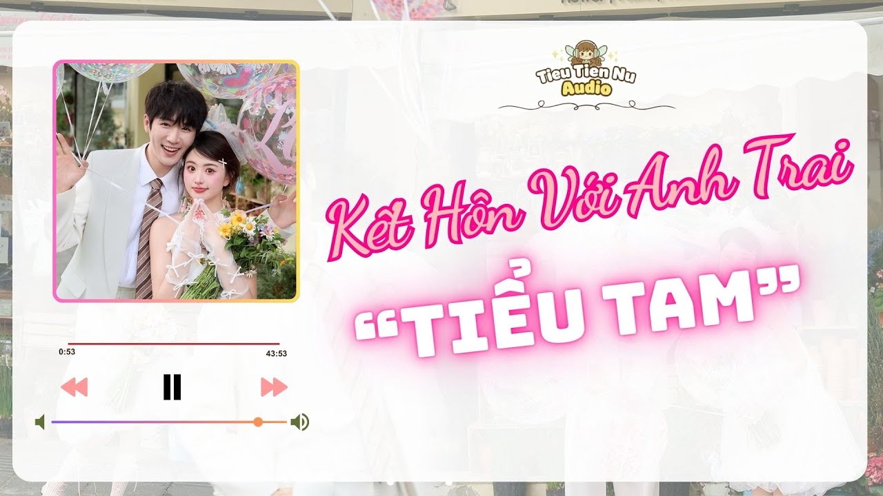 🎧 Truyện Ngôn Tình Audio | Kết Hôn Với Anh Trai 